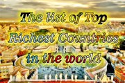 Richest Countries: The list of Top Richest Countries in the world 2016 world Wide Information By Tips and Tricks