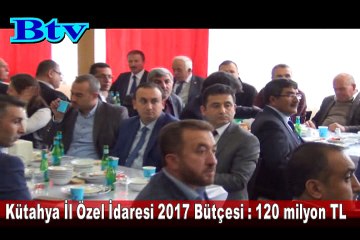 Kütahya İl Özel İdaresinin 2017 bütçesi 120 Milyon TL