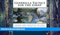 Best Price Guerrilla Tactics for the GMAT: Secrets and Strategies the Test Writers Don t Want You
