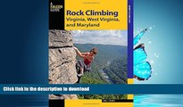 READ ONLINE Rock Climbing Virginia, West Virginia, and Maryland (State Rock Climbing Series) READ