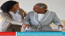 Benefits Of Choosing 24 Hour Homecare Services