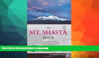 EBOOK ONLINE  Mt. Shasta Book: Guide to Hiking, Climbing, Skiing   Exploring the Mtn