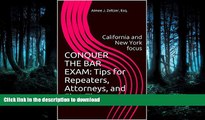 READ ONLINE CONQUER THE BAR EXAM: Tips for Repeaters, Attorneys, and First Timers: California and