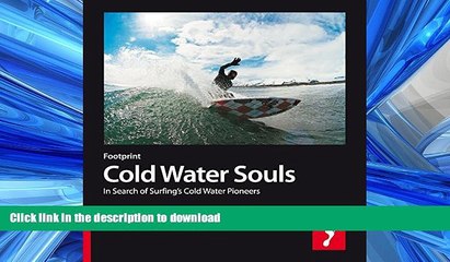 READ THE NEW BOOK Cold Water Souls: In Search of Surfings Cold Water Pioneers (Footprint