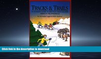 READ ONLINE Tracks and Trails: An Insider s Guide to the Best Cross-Country Skiing in the