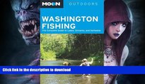 FAVORITE BOOK  Moon Washington Fishing: The Complete Guide to Lakes, Streams, and Saltwater (Moon