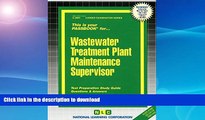 READ ONLINE Wastewater Treatment Plant Maintenance Supervisor(Passbooks) (Career Examination