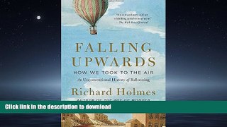 FAVORIT BOOK Falling Upwards: How We Took to the Air: An Unconventional History of Ballooning READ