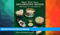EBOOK ONLINE Make Your Own Decorative Boxes with Easy-to-Use Patterns (Cut and Make Boxes) READ