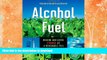 GET PDF  Alcohol Fuel: A Guide to Making and Using Ethanol as a Renewable Fuel (Books for Wiser