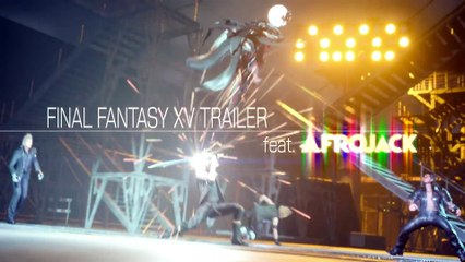 Final Fantasy XV Trailer feat. Afrojack