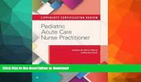 READ THE NEW BOOK Lippincott Certification Review: Pediatric Acute Care Nurse Practitioner READ