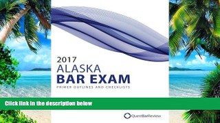 Pre Order 2017 Alaska Bar Exam Primer Outlines and Checklists Quest Bar Review mp3
