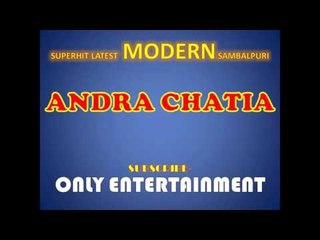 ANDRA CHATIA | NEW SAMBALPURI | SUPERHIT SAMBALPURI | ONLY ENTERTAINMENT