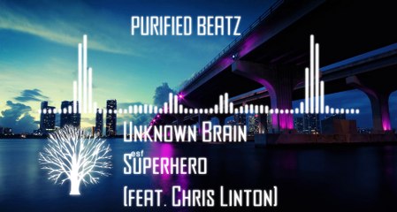 Unknown Brain - Superhero (feat. Chris Linton)