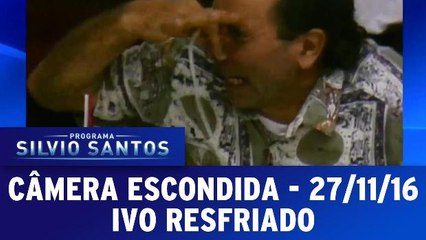 Câmera Escondida: Ivo Resfriado - Completo