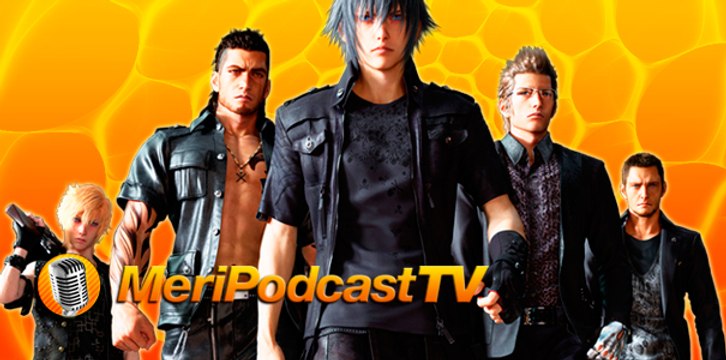 MeriPodcast 10x12: Final Fantasy XV