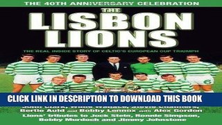 MOBI The Lisbon Lions: The Real Inside Story of Celtic s European Cup Triumph PDF Full book