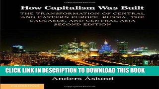 [READ] Kindle How Capitalism Was Built: The Transformation of Central and Eastern Europe, Russia,