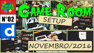 Game Room SetUp - Novembro / 2016 - Pulga Adventure