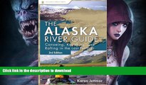 EBOOK ONLINE  Alaska River Guide: Canoeing, Kayaking, and Rafting in the Last Frontier