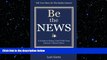 EBOOK ONLINE  Be The News: A Guide To Going Viral With Your Human Interest Story READ ONLINE