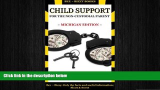 FREE DOWNLOAD  Child Support for the Non-Custodial Parent: Michigan Edition (Series 1, for the