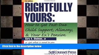 READ book  Rightfully Yours: Past-Due Child Support, Alimony, and Securing Your Share of Your Ex