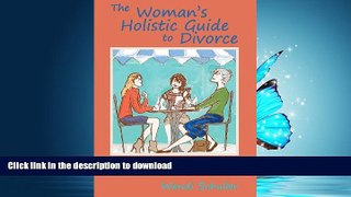 FAVORIT BOOK The Woman s Holistic Guide to Divorce READ EBOOK