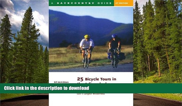 READ BOOK 25 Bicycle Tours in the Adirondacks: Road Adventures in the East s Largest Wilderness