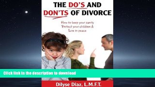 READ THE NEW BOOK The Do s and Don ts of Divorce How to Keep Your Sanity, Protect Your Children