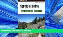 FAVORITE BOOK  Mountain Biking Crested Butte (Regional Mountain Biking Series) FULL ONLINE