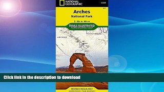 FAVORITE BOOK  Arches National Park (National Geographic Trails Illustrated Map) FULL ONLINE