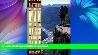 FAVORITE BOOK  The Man Who Walked Through Time: The Story of the First Trip Afoot Through the