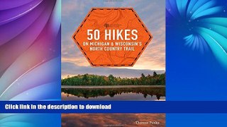 FAVORITE BOOK  50 Hikes on Michigan   Wisconsin s North Country Trail (Explorer s 50 Hikes)  BOOK