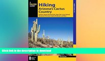 FAVORITE BOOK  Hiking Arizona s Cactus Country: Includes Saguaro National Park, Organ Pipe Cactus