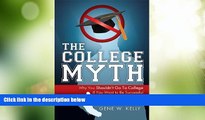 Price The College Myth: Why You Shouldn t Go To College If You Want To Be Successful Gene W Kelly
