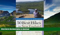 READ BOOK  Explorer s Guide 50 Best Hikes in New England: Day Hikes from the Forested Lowlands to