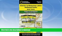 READ BOOK  Glacier and Waterton Lakes National Parks [Map Pack Bundle] (National Geographic