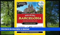 READ BOOK  National Geographic Walking Barcelona: The Best of the City (National Geographic