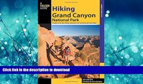 EBOOK ONLINE  Hiking Grand Canyon National Park, 3rd: A Guide to the Best Hiking Adventures on