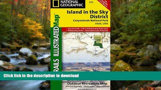 READ BOOK  Island in the Sky District: Canyonlands National Park (National Geographic Trails