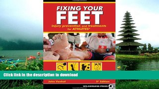 READ BOOK  Fixing Your Feet: Prevention and Treatments for Athletes FULL ONLINE