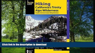 READ BOOK  Hiking California s Trinity Alps Wilderness: A Guide To The Area s Greatest Hiking