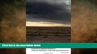 READ book  Earth Jurisprudence: Private Property and the Environment (Law, Justice and Ecology)