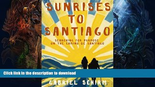 READ  Sunrises to Santiago: Searching for Purpose on the Camino de Santiago  BOOK ONLINE