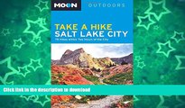 READ BOOK  Moon Take a Hike Salt Lake City: 75 Hikes within Two Hours of the City (Moon