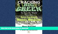 READ THE NEW BOOK Cracking Big Green: To Save the World from the Save-the-Earth Money Machine