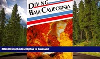 READ BOOK  Diving Baja California (Aqua Quest Diving Series) FULL ONLINE