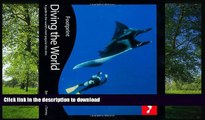 FAVORITE BOOK  Diving the World, 2nd: Full colour guide to diving (Footprint Diving the World: A